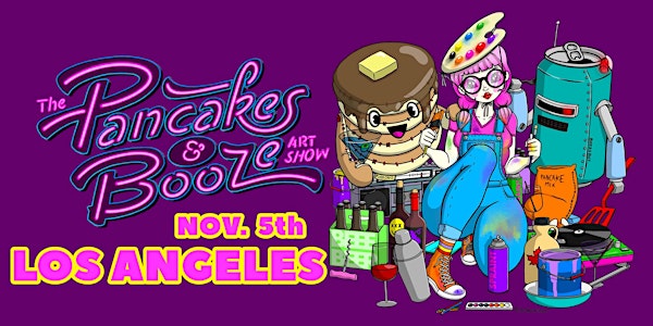 The Los Angeles Pancakes & Booze Art Show