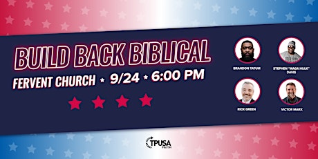 TPUSA Faith at Fervent Church Presents: "Build Back Biblical"