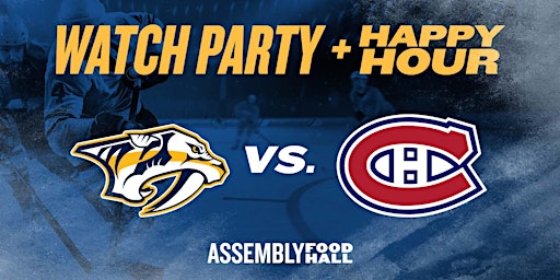 Predators vs Canadiens Watch Party at Assembly Food Hall.