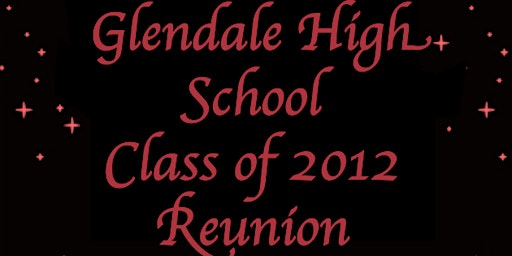 10 Year Reunion Glendale High School Class of 2012