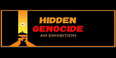 HIDDEN GENOCIDE - An Exhibition