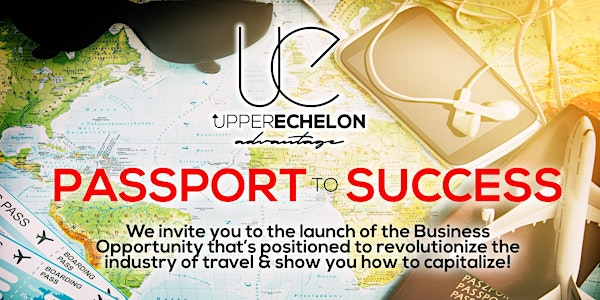 Upper Echelon Advantage: Passport to Success 