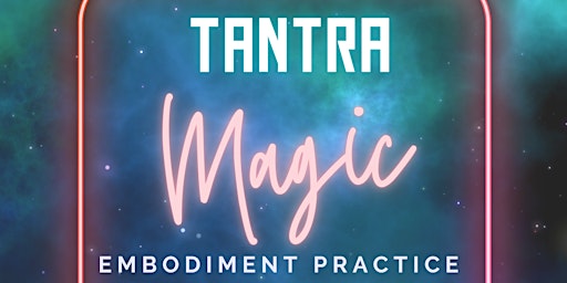 Tantra Magic Embodiment Practice