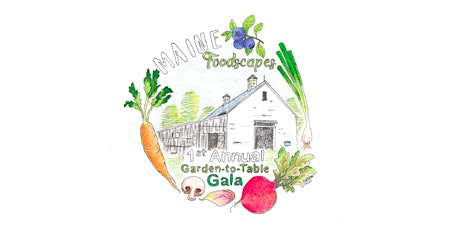 Maine Foodscapes First Annual Garden-to-Table Gala primary image