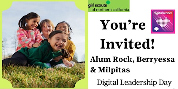 Berryessa, Alum Rock, & Milpitas|Join Girl Scouts At Digital Leadership Day