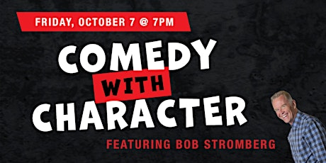 Comedy with Character featuring Bob Stromberg