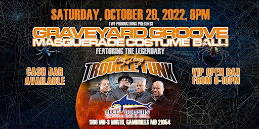 BIG TONY & TROUBLE FUNK'S GRAVEYARD GROOVE AND MASQUERADE COSTUME BALL!