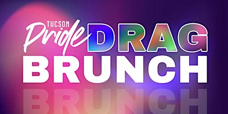 Official Tucson Pride Drag Brunch 2022