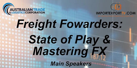 Freight State of Play, Foreign Exchange Masterclass & Networking BRISBANE