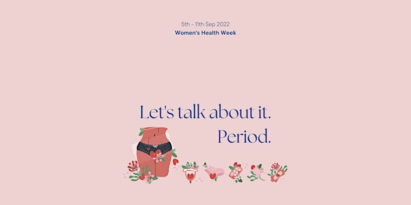 Let's Talk About It. Period. - Online Webinar - Women's Health Week