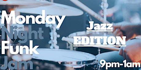Monday Night Funk Jam - 11/07/22 -*Jazz Edition* - FREE EVENT!
