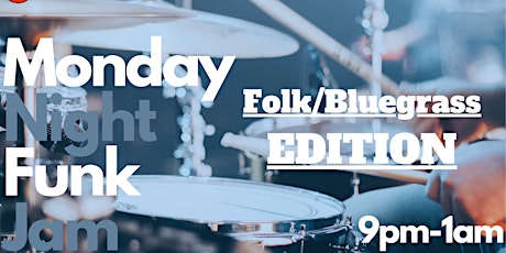 Monday Night Funk Jam - 12/05/22 -*Folk/Bluegrass Edition* - FREE EVENT!
