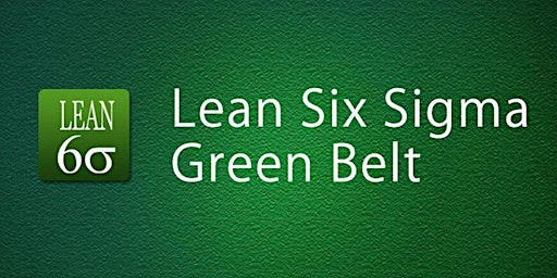Primaire afbeelding van Lean Six Sigma Green Belt  Training in San Francisco Bay Area, CA