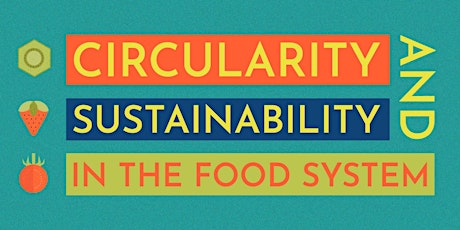 Circularity and Sustainability in the Food System