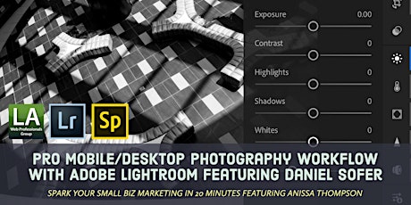 Pro Mobile/Desktop Photography Workflow with Adobe Lightroom featuring Daniel Sofer + Spark Your Small Biz Marketing in 20 Minutes featuring Anissa Thompson primary image