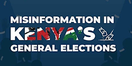 Misinformation & Kenya Elections 2022 (Physical Event)