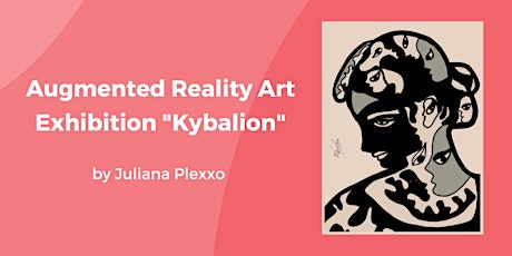 Augmented Reality Art Exhbition - KYBALION BY PLEXXO