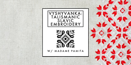 Vyshyvanka: Talismanic Slavic Embroidery
