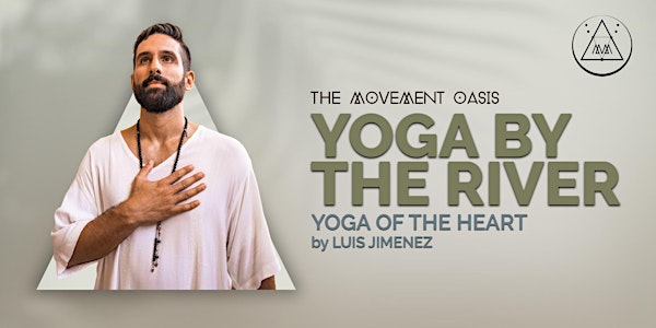 YOGA BY THE RIVER - YOGA OF THE HEART   with Luis Jimenez