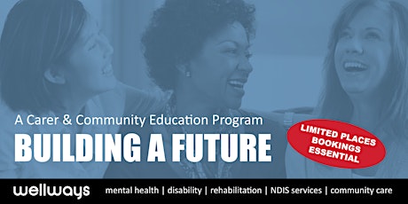 Wellways Building a Future, a carer & community education program primary image