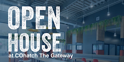 Open House at COhatch The Gateway