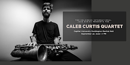 Columbus International Jazz Series presents the Caleb Curtis Quartet