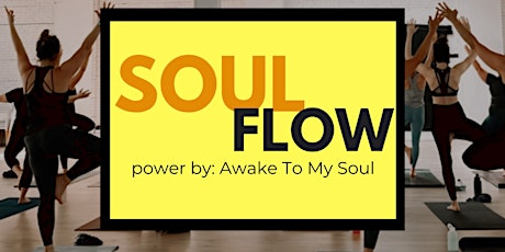 Soul Yoga Flow, powered by Awake To My Soul