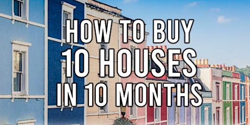 Imagem principal de Property Investing - How to Buy 10 Houses in 10 Months Strategy Workshop