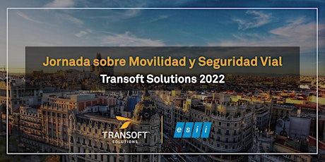 Jornada sobre Movilidad y Seguridad Vial – Transoft Solutions 2022