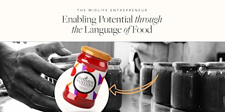 The Midlife Entrepreneur — Enabling Potential through the Language of Food