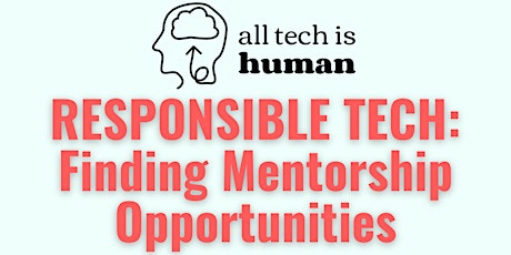 Responsible Tech: Finding Mentorship Opportunities