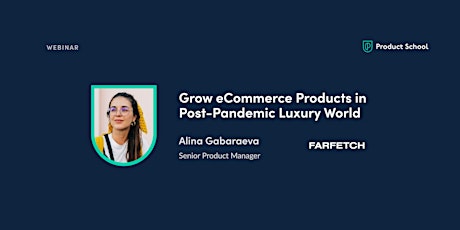 Webinar: Grow eCommerce Products in Post-Pandemic Luxury World by Farfetch