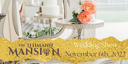 The Lehmann Mansion Wedding Show