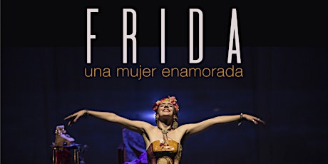 Frida, una mujer enamorada...…  | Frida a Escena