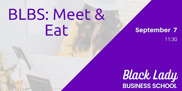 Black Lady Business School: Meet & Eat