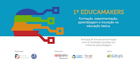 Imagem principal do evento Educamakers - Formação, experimentação, aprendizagem e inovação na educação básica