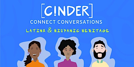 Cinder Connect Conversations: Latinx & Hispanic Heritage