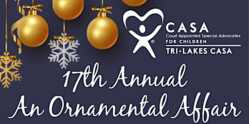 17th Annual "An Ornamental Affair Celebrating Tri-Lakes CASA"