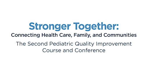 2nd Pediatric Quality Improvement Course and Conference