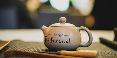 Berlin Tea Festival POP UP EVENT 2022 - Hauptevent / Messetag