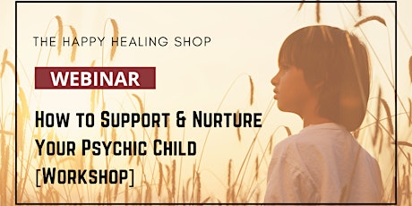 How to Support & Nurture Your Psychic Child [Workshop]