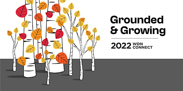 WDN Connect 2022: Grounded & Growing