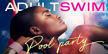 Adult Swim Pool Party