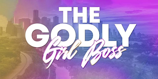 The Godly Girl Boss: 2nd Annual Summit
