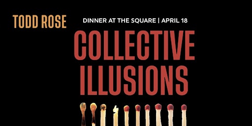 Dinner at the Square: Collective Illusions with Todd Rose