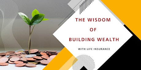 The Wisdom of Building Wealth With Life Insurance primary image