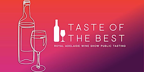 Taste of the Best 2022– Royal Adelaide Wine Show Public Tasting