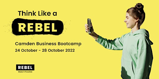 Think Like a Rebel | Camden Young Business Bootcamp 2022