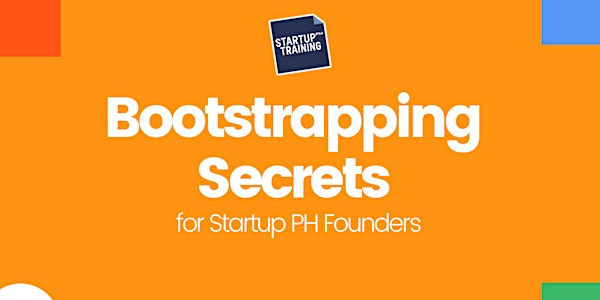 Bootstrapping Secrets for Startup PH Founders
