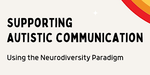Supporting Autistic communication using the Neurodiversity Paradigm